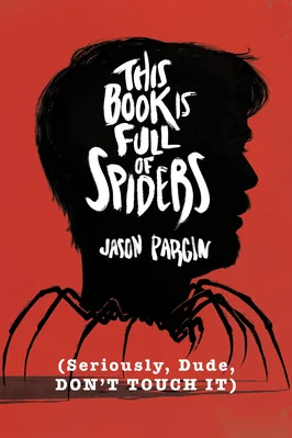 Cover of This Book is Full of Spiders (Seriously, Dude, DON'T TOUCH IT)